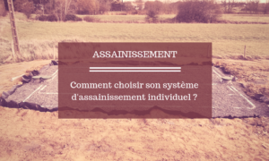 Assainissement : comment choisir son systeme d assainissement individuel | TP Pajot Mourain