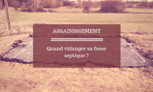 Assainissement quand vidanger fosse septique | TP Pajot Mourain