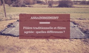 Assainissement - difference filiere agree filiere traditionnelle | TP PAJOT MOURAIN